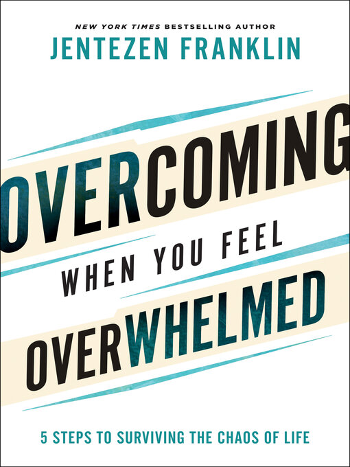 Title details for Overcoming When You Feel Overwhelmed by Jentezen Franklin - Available